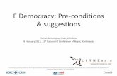 E Democracy: Pre-conditions & suggestionslirneasia.net/wp-content/uploads/2013/02/Samarajiva_Kathmandu_Feb13_final.pdfE Democracy: Pre-conditions & suggestions Rohan Samarajiva, Chair,