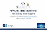 AI/ML for Mobile Networks: Workshop Introduction€¦ · Sessions Overview qPart 1.Session Chair: Daniel Camps Mur, 5G-CLARITY §0905 –0920“AI/ML for mobile networks: Workshop