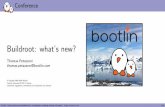 Buildroot: what's new?€¦ · Toolchain support: internal toolchain Internal toolchain: Buildroot builds your toolchain from source No significant change, just regular updates gcc