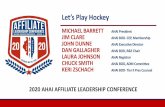 Let’s Play Hockey · Let’s Play Hockey MICHAEL BARRETT AHAI President JIM CLARE AHAI BOD- CEP, Membership JOHN DUNNE AHAI Executive Director DAN GALLAGHER AHAI BOD, R&E Chair