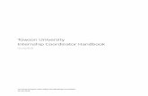 TU Internship Coordinator Handbook - Towson University · 2019-10-30 · TU Cross-Campus Internship Coordinating Committee 10-30-2019 . Towson University Internship Coordinator Handbook