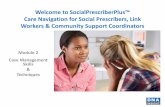 Welcome to SocialPrescriberPlus™ Care Navigation for ... · The 4 Stages of Motivational Interviewing Adapted from: Wagner and Ingersoll Engage… in the interaction and build trust