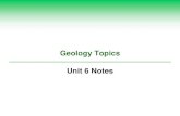 Geology Topics Unit 6 NotesGeology Topics Unit 6 Notes . Composition of the Earth Earth is layered due to density differences. ... A unit of geologic time is generally characterized