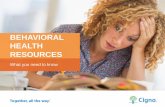 BEHAVIORAL HEALTH RESOURCES Health - Cigna Resources... · counseling • Specialized ... Not all providers have video chat capabilities and video chat may not be available in all