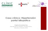 Caso clínico: Hipertension portal idiopaticaww2.aeeh.es/wp-content/uploads/2015/11/Curso-residentes... · 2015-11-12 · Caso clínico: Hipertensión portal idiopática Virginia