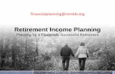 Retirement Income Planning - MMBB · PDF file traditional IRAs) Tax-exempt (e.g., Roth IRAs) Taxable accounts Income concerns vs. estate planning concerns Your individual circumstances
