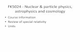 FK5024 - Nuclear & particle physics, astrophysics and cosmologystaff.fysik.su.se/~lbe/FK5024/notes/FK5024-lec01.pdf · 2018-09-04 · astrophysics and cosmology • Course information
