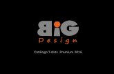 Catálogo T-shits Premium 2016 - Big Design Panamábigdesign.com.pa/wp-content/uploads/2016/07/BIG... · Catálogo T-shits Premium 2016. Perfect Tees. Girl´s V Neck FJ Girl´s Crew