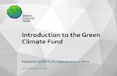 Introduction to the Green Climate Fund...Introduction to the Green Climate Fund GCF: A key financial mechanism under the Paris Agreement GCF: A unique institution Country ownership