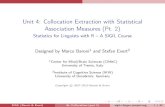 Unit4: CollocationExtractionwithStatistical ... · SIGIL(Baroni&Evert) 4b.Collocations(part2) sigil.r-forge.r-project.org 14/42 Scalingup: workingwithlargedatasets Statisticalassociationmeasures