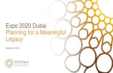 Expo 2020 Dubai Planning for a Meaningful Legacy · Expo 2020 Legacy Vision “ To maximize the opportunity of hosting Expo 2020 to spur local and regional economic and social development,