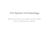 File System Archaeology ... FAT32 intro File system partition . FAT32 intro Reserved Area ... •Deleted files –We dont have the time they were deleted •Deleted directories –Maybe