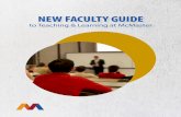 NEW FACULTY GUIDE - McMaster University · 2019-05-10 · The New Faculty Guide to Teaching and Learning at McMaster (2014) ... faculty support. Have course materials been placed