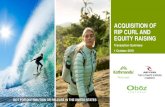 ACQUISITION OF RIP CURL AND EQUITY RAISING · Rip Curl overview » Rip Curl is an iconic Australian brand and a designer, manufacturer, wholesaler and retailer of surfing equipment