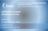 Tariff Reform for Green Infrastructure in Peru · 2018-08-28 · Infrastructure in Peru Ivan M. Lucich President of the Board - SUNASS ADB, IDB, SIWI ... There is a direct relationship