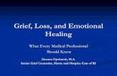 Grief, Loss, and Emotional Healing - Brown University...Grief, Loss, and Emotional Healing What Every Medical Professional Should Know Deanna Upchurch, M.A. Senior Grief Counselor,