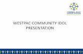 WESTPAC COMMUNITY IDOL PRESENTATION · Aerodynamically, a bumblebee's wings are too small for it to fly. But the bumblebee doesn't know it's impossible, so it flies anyway. Like the