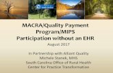 MACRA/Quality Payment Program/MIPS Participation without ... · •Reporting through EHR, Registry or QCDR and claims •Set of clinicians whose NPIs are tied to a shared TIN •Submit