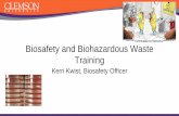 Biosafety and Biohazardous Waste - Clemson …media.clemson.edu/research/safety/biotraining/bio...2. Biohazardous waste - This is waste that is hazardous, but not infectious. It does