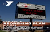 PAV YMCA REOPENING PLAN...PAV YMCA The Pav YMCA’s priority is to provide wellness facilities, programs and services in a safe and effective manner. Our reopening plan prioritizes