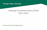 Strategic Enrollment Plan (SEM) 2011-2013 · recruitment plan to drive new student enrollment Action: • Identify areas of operational opportunity • Review trend and market data