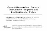 Current Research on Batterer Intervention Programs …...2018/04/05  · Current Research on Batterer Intervention Programs & Implications for Policy Kathleen J. Ferraro Director,