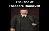 The Rise of Theodore Roosevelt - Us History Teachersushistoryteachers.com/wp-content/uploads/2014/08/02-The... · 2014-08-19 · Teddy Roosevelt -Teddy Roosevelt was President William