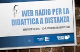 Web Radio per la didattica a distanza - Indire · 2020-03-11 · web radio • una web radio È una radio che trasmette i programmi in forma digitale, sfruttando la rete, potendo