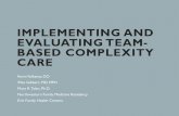 IMPLEMENTING AND EVALUATING TEAM-BASED ......IMPLEMENTING AND EVALUATING TEAM-BASED COMPLEXITY CARE Kevin Volkema, DO Wes Gibbert, MD, MPH Mary R. Talen, Ph.D. Northwestern Family