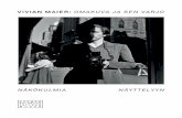 VIVIAN MAIER: OMAKUVA JA SEN VARJO · 2020-01-14 · Näyttelyn Vivian Maier: Omakuva ja sen varjo valokuvista nousevat teemat haarautuvat moniin suuntiin. Tämä vihkonen tarjoaa