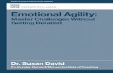 Emotional Agility - ZENGER FOLKMAN€¦ · Agility: Get Unstuck, Embrace Change, and Thrive in Work and Life. CLICK HERE TO LISTEN TO THE PODCAST. 3 Share You’ve written about “emotional