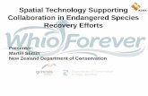 Spatial Technology Supporting Collaboration in Endangered … · 2015-07-08 · Ideally adapted to its high energy environment ... before committing to bespoke Android development.