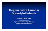 Degenerative Lumbar Spondylolisthesis Sanjay Yadla, MD · for degenerative spondylolisthesis with spinal stenosis, the use of pedicle screws may lead to a higher fusion rate, but