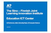 The Sino – Finnish Joint Learning Innovation …sf.bnu.edu.cn/docs/20160614201945728987.pdfThe Sino – Finnish Joint Learning Innovation Institute Education ICT Center Ari Korhonen,