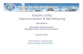 Electric Utility Interconnection & Net Metering...Net Metering • Net metering program size can grow to at least 1% of each provider’s peak load • The 1% is allocated among three