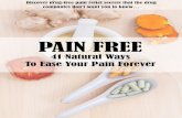PAIN FREE - The Good Life Letter : Natural Health Solutionsthegoodlifeletter.com/pdf/health_report.pdf · PAIN FREE 41 Natural Ways To Ease Your Pain Forever Discover drug-free pain