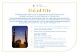 Eid Ul Fitr€¦ · Eid ul Fitr The festival of Eid ul Fitr comes at the end of the month of fasting called Ramadan, and begins at the first sighting of the new moon. During Ramadan