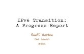 Geoff Huston - APNIC · address exhaustion IPv4 IPv6 CGNs ALGs CDNs The challenge often lies in managing the transition from one technology to another Transition plus Exhaustion!
