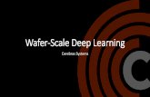 Wafer-Scale Deep Learning · Deep Learning: The Most Important Computational ... • Neural network models expressed in common ML frameworks • Cerebras interface to framework extracts