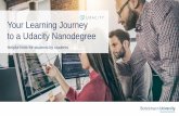 Your Learning Journey to a Udacity Nanodegree · 2019-08-30 · Learning for the Digital Future “Thanks to the Nanodegree, I feel more prepared for the future and I've already expanded