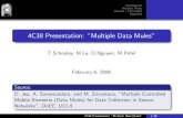 4C38 Presentation: 'Multiple Data Mules' · Single Mule Algorithms Context Summary What are Data Mules ? Base stations that traverse the sensornet Tradeoﬀ between network lifetime