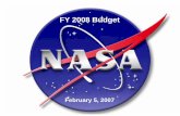 FY 2008 Budget - NASA...3 FY2008 Budget Request Summary $ In millions FY 2007 FY 2008 FY 2009 FY 2010 FY 2011 FY 2012 TOTAL NASA 16,792 17,309 17,614 18,026 18,460 18,905 Percent change