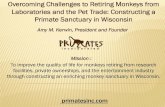 Educational presentation GreenLake2019 · 2019-10-25 · Overcoming Challenges to Retiring Monkeys from Laboratories and the Pet Trade: Constructing a Primate Sanctuary in Wisconsin