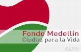 Fondo Medellín Ciudad para la Vida · Inversión: $800.000 millones Proyectos: Objetivo: Promover un hábitat sostenible que acerque la ciudad a las personas a través de sistemas