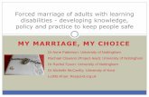 MY MARRIAGE, MY CHOICE€¦ · To increase understanding and awareness of forced marriage of people with learning disabilities and develop resources to support effective adult safeguarding