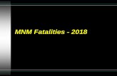 MNM Fatalities - 2018 - MCET Fatalities - 2… · burn injuries to his head and chest. • The miner succumbed to his injuries on May 28, 2018. MNM Fatal #4 ... vehicles present on