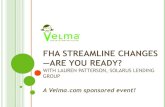 FHA STREAMLINE CHANGES —ARE YOU READY?velmamortgage.s3.amazonaws.com/audio/FHA_Streamline... · 2009-10-21 · FHA STREAMLINE CHANGES —ARE YOU READY? WITH LAUREN PATTERSON, ...