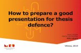 How to prepare a good presentation for thesis defence? · 2019-05-21 · presentation for thesis defence? Senior Librarian Albertas Olechnovičius, MRU Library Vilnius, 2019. ...