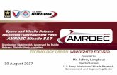 Space and Missile Defense Technology Development Panel AMRDEC Missile S… · 2017-08-15 · 10 August 2017 Space and Missile Defense Technology Development Panel AMRDEC Missile S&T