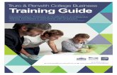 Truro & Penwith College Business Training Guide · 05/03/2018 Coaching and Mentoring in Management Level 5 Certificate 8 days £1,200 04/04/2018 Coaching Level 3 Award 5 days £650